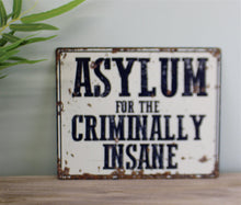 Load image into Gallery viewer, Vintage Metal Sign - Asylum For The Criminally Insane
