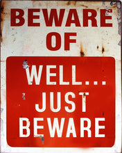 Load image into Gallery viewer, Vintage Metal Sign - Beware Of Well Just Beware
