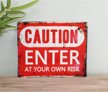 Load image into Gallery viewer, Vintage Metal Sign - Caution Enter At Your Own Risk
