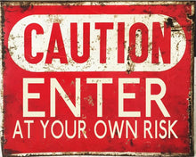 Load image into Gallery viewer, Vintage Metal Sign - Caution Enter At Your Own Risk
