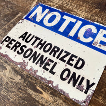 Load image into Gallery viewer, Vintage Metal Sign - Notice Authorized Personnel Only
