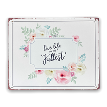 Load image into Gallery viewer, Vintage Metal Sign - Live Life To The Fullest Floral Wall Sign
